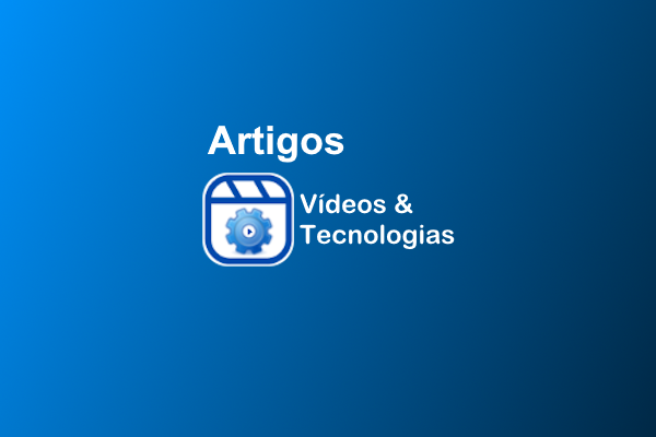Artigos Vídeos Tecnologias