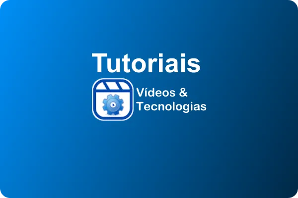 Tutoriais Vídeos e Tcnologias